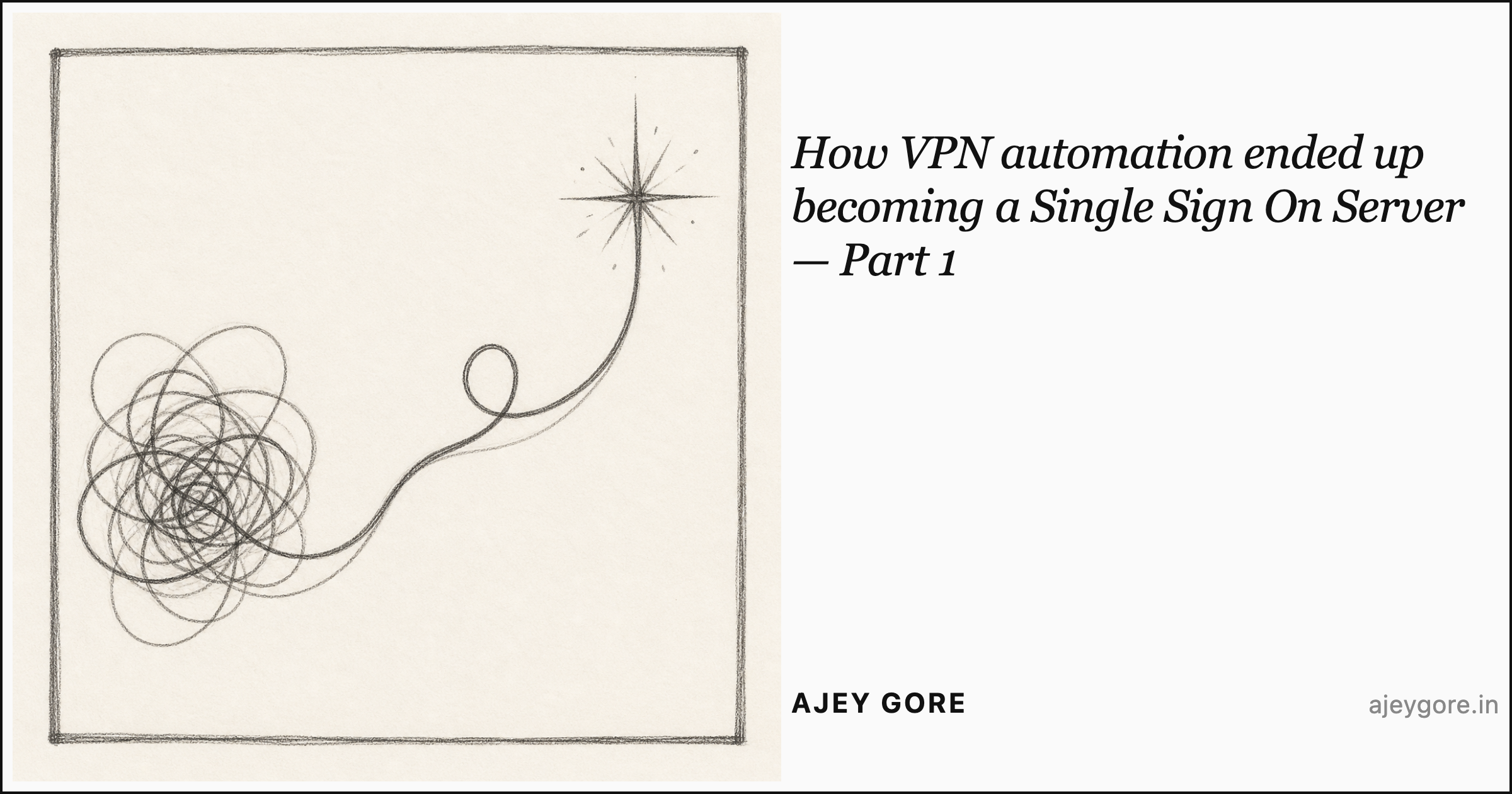 How VPN automation ended up becoming a Single Sign On Server — Part 1